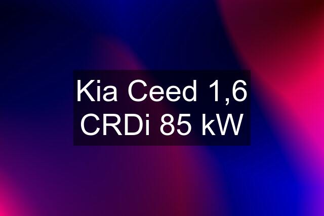 Kia Ceed 1,6 CRDi 85 kW