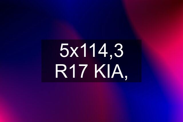 5x114,3 R17 KIA,
