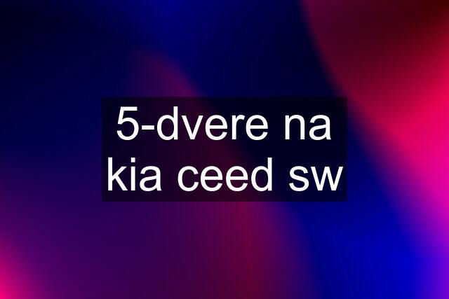 5-dvere na kia ceed sw