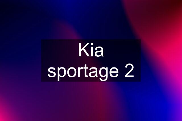 Kia sportage 2