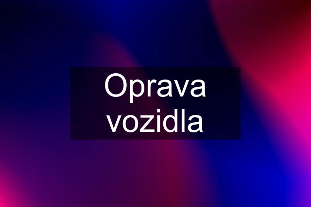 Oprava vozidla