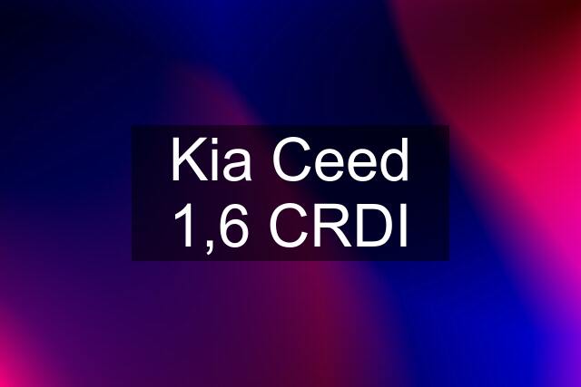 Kia Ceed 1,6 CRDI