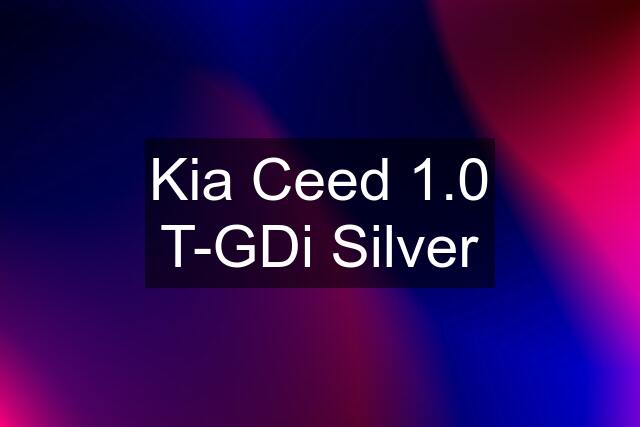 Kia Ceed 1.0 T-GDi Silver