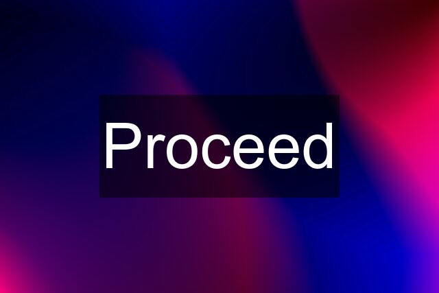 Proceed