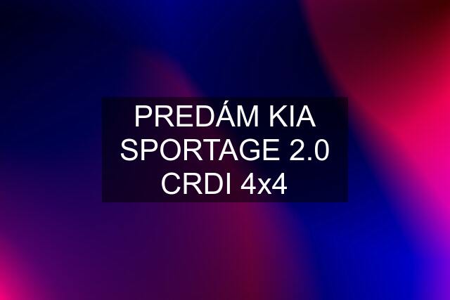 PREDÁM KIA SPORTAGE 2.0 CRDI 4x4