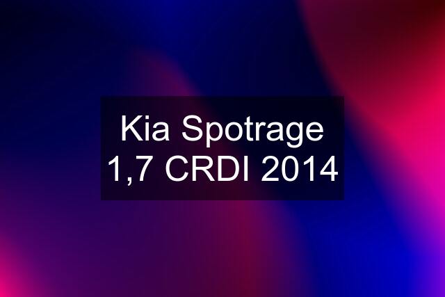 Kia Spotrage 1,7 CRDI 2014