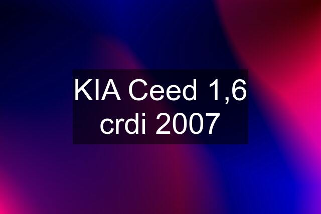 KIA Ceed 1,6 crdi 2007