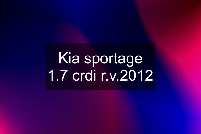 Kia sportage 1.7 crdi r.v.2012