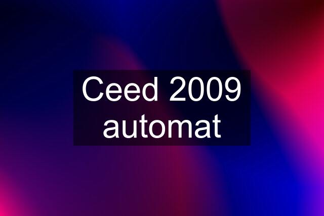 Ceed 2009 automat