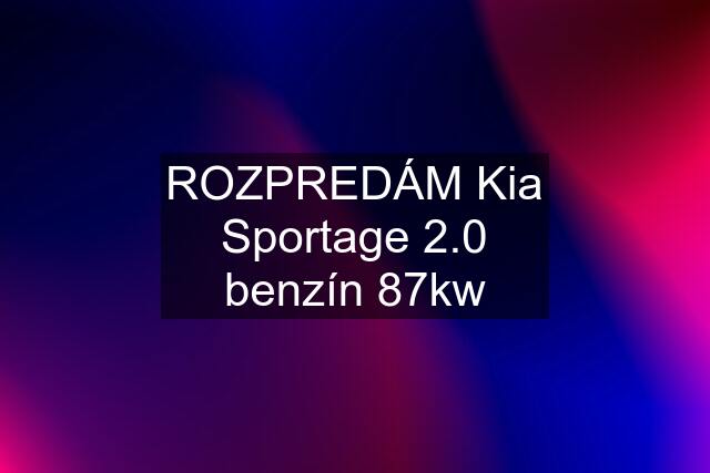 ROZPREDÁM Kia Sportage 2.0 benzín 87kw