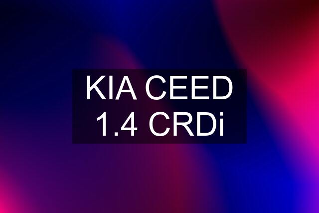 KIA CEED 1.4 CRDi