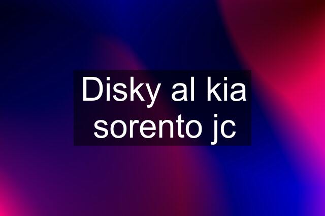 Disky al kia sorento jc