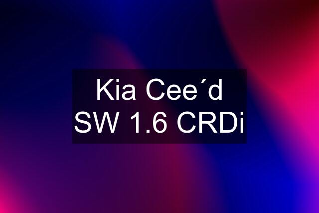 Kia Cee´d SW 1.6 CRDi