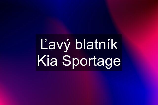 Ľavý blatník Kia Sportage