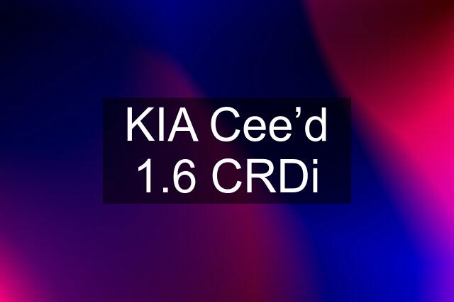 KIA Cee’d 1.6 CRDi