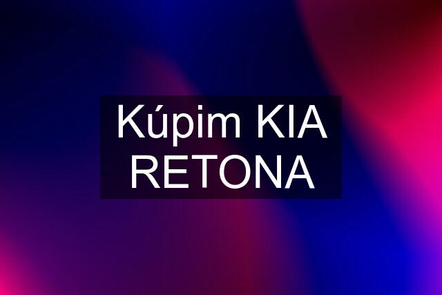 Kúpim KIA RETONA