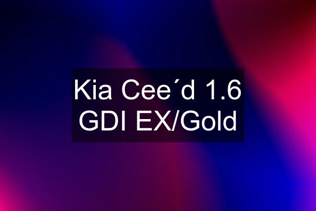 Kia Cee´d 1.6 GDI EX/Gold