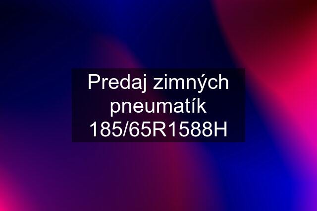 Predaj zimných pneumatík 185/65R1588H