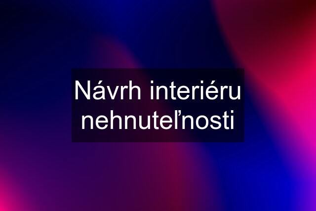 Návrh interiéru nehnuteľnosti