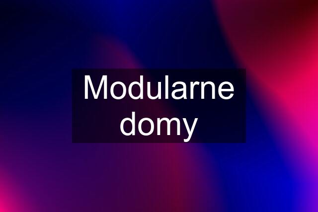 Modularne domy