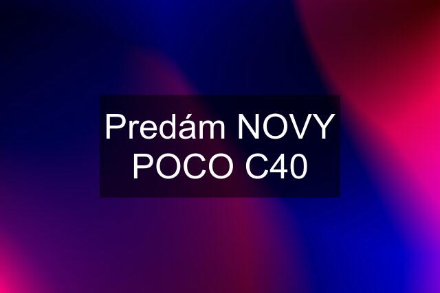 Predám NOVY POCO C40