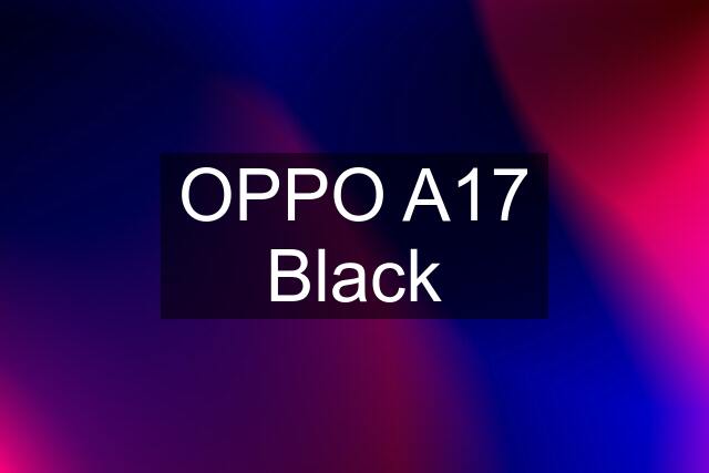 OPPO A17 Black