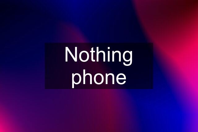 Nothing phone