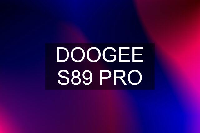 DOOGEE S89 PRO