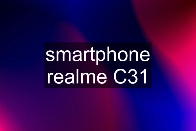 smartphone realme C31