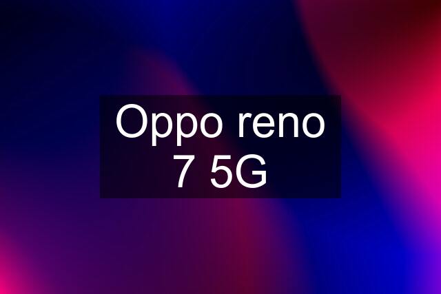 Oppo reno 7 5G