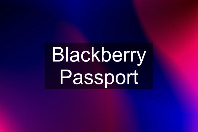 Blackberry Passport