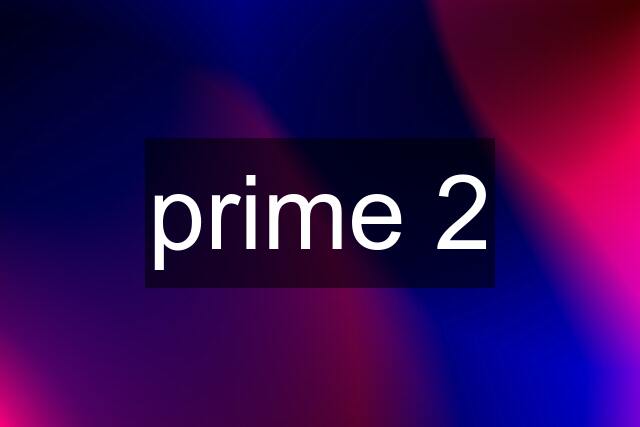 prime 2