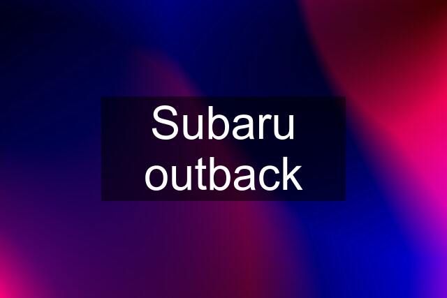 Subaru outback