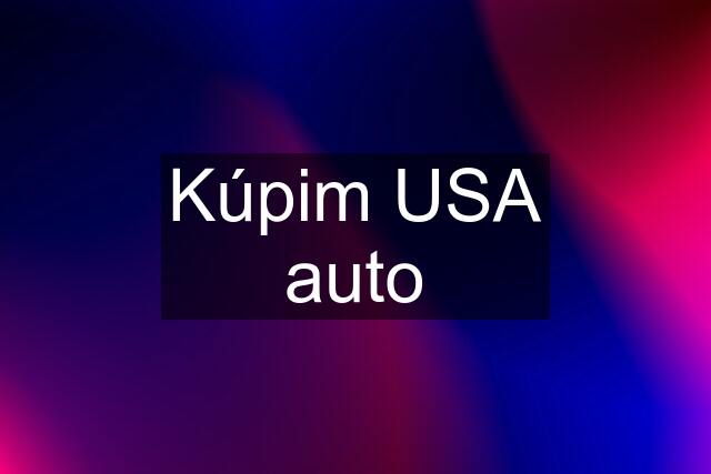 Kúpim USA auto