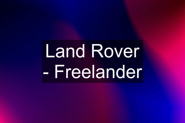 Land Rover - Freelander