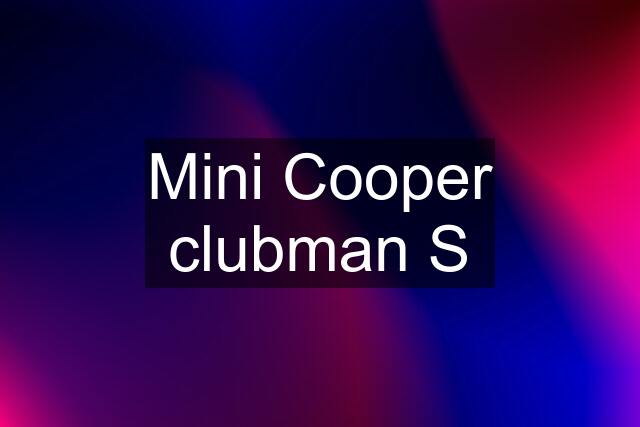 Mini Cooper clubman S