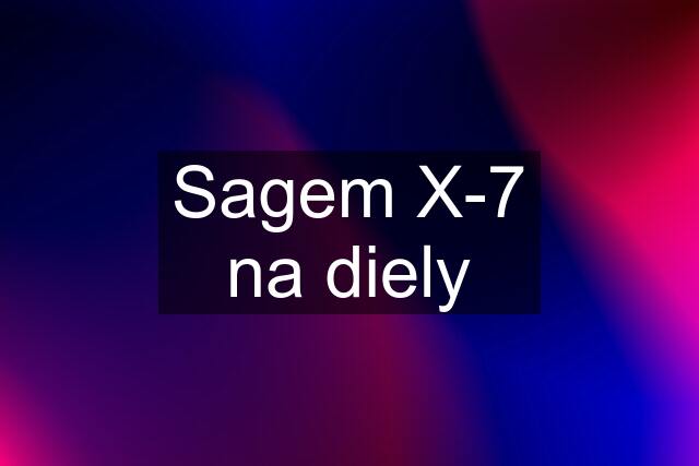 Sagem X-7 na diely