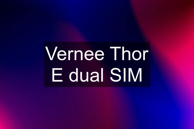 Vernee Thor E dual SIM