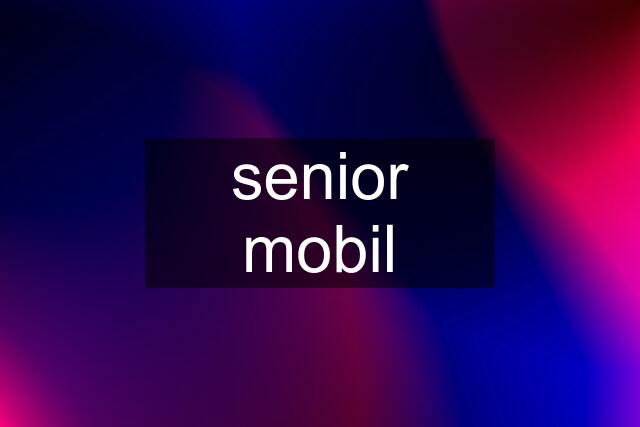 senior mobil