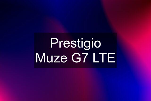 Prestigio Muze G7 LTE