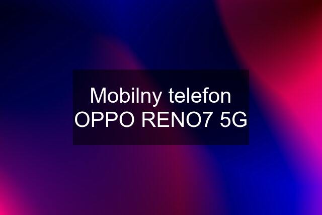 Mobilny telefon OPPO RENO7 5G