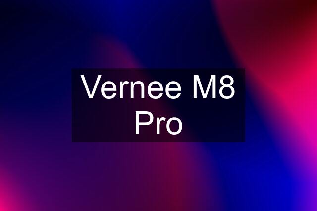 Vernee M8 Pro