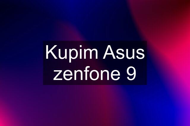 Kupim Asus zenfone 9