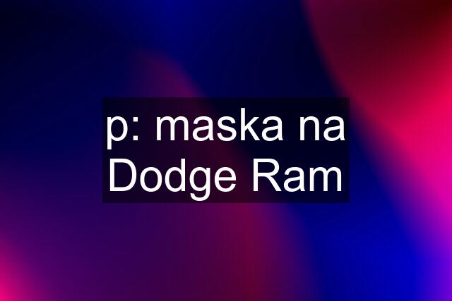 p: maska na Dodge Ram