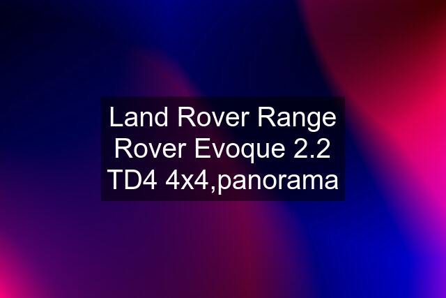 Land Rover Range Rover Evoque 2.2 TD4 4x4,panorama