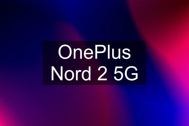 OnePlus Nord 2 5G