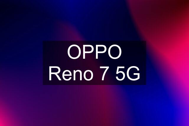 OPPO Reno 7 5G