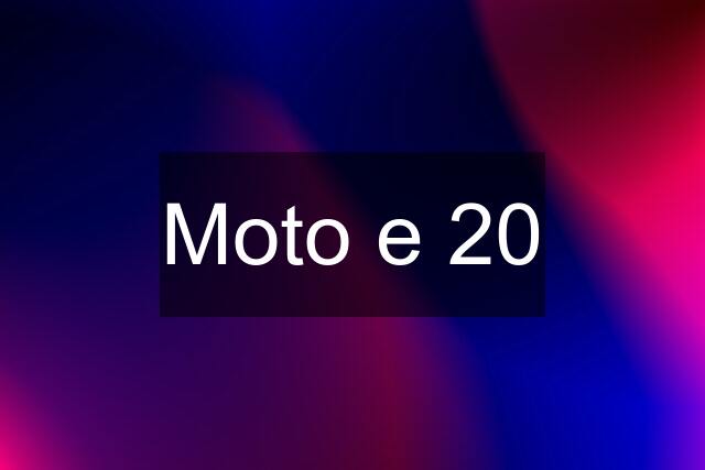 Moto e 20