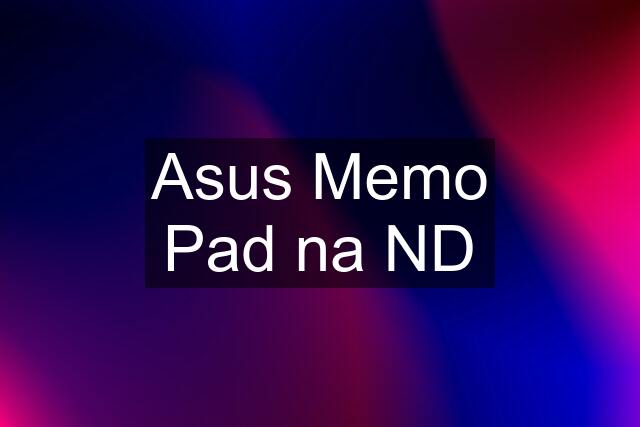 Asus Memo Pad na ND