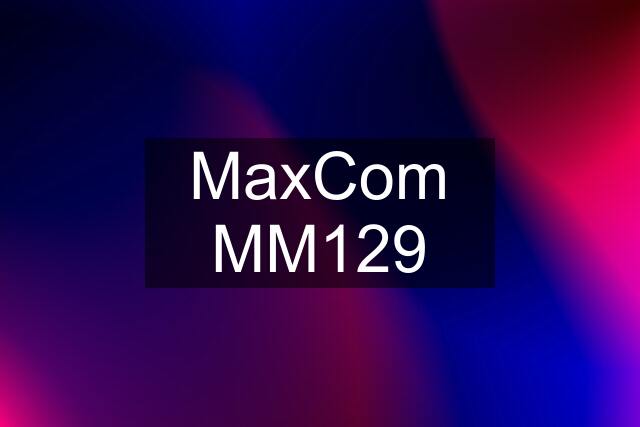 MaxCom MM129